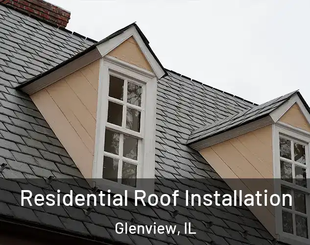  Residential Roof Installation Glenview, IL