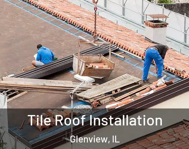  Tile Roof Installation Glenview, IL